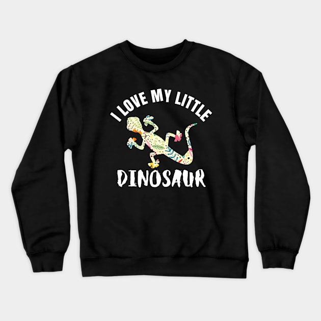 I Love My Little Dinosaur Lizard Reptile Gecko Iguana Crewneck Sweatshirt by BuddyandPrecious